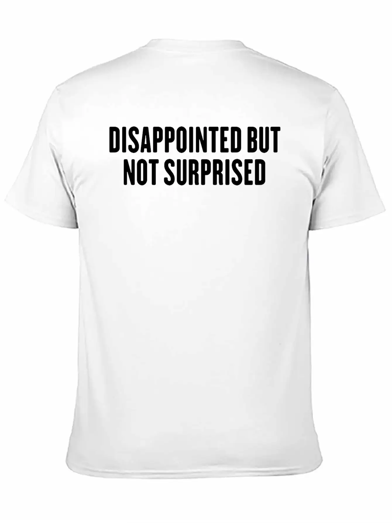 Disappointed But Not Surprised Breathable Graphic T-Shirt – Perfect For Casual Days