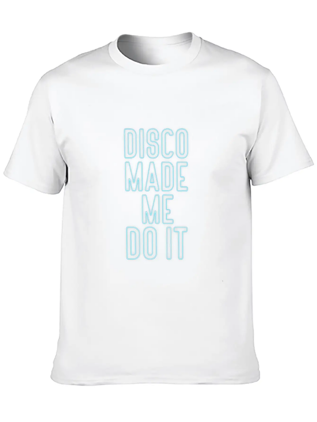 Disco Made Me Do It Essential Cotton Tee For Daily Outfits – Unisex Style