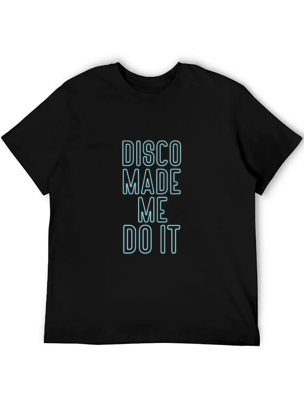 Disco Made Me Do It Essential Cotton Tee For Daily Outfits – Unisex Style