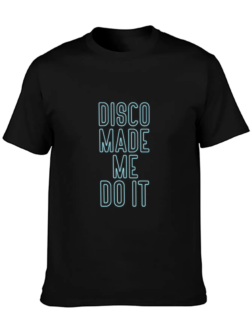 Disco Made Me Do It Essential Cotton Tee For Daily Outfits – Unisex Style