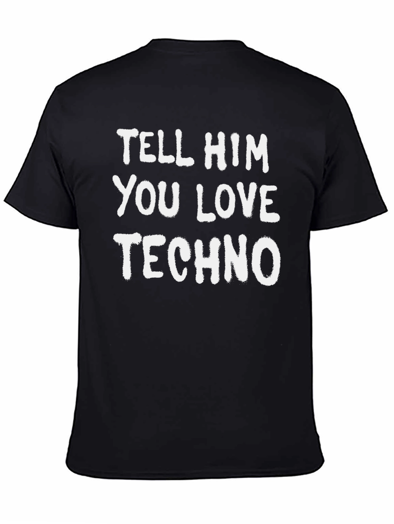 Tell Him You Love Techno Graphic Tee