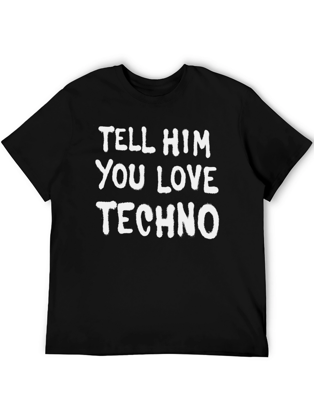 Tell Him You Love Techno Graphic Tee