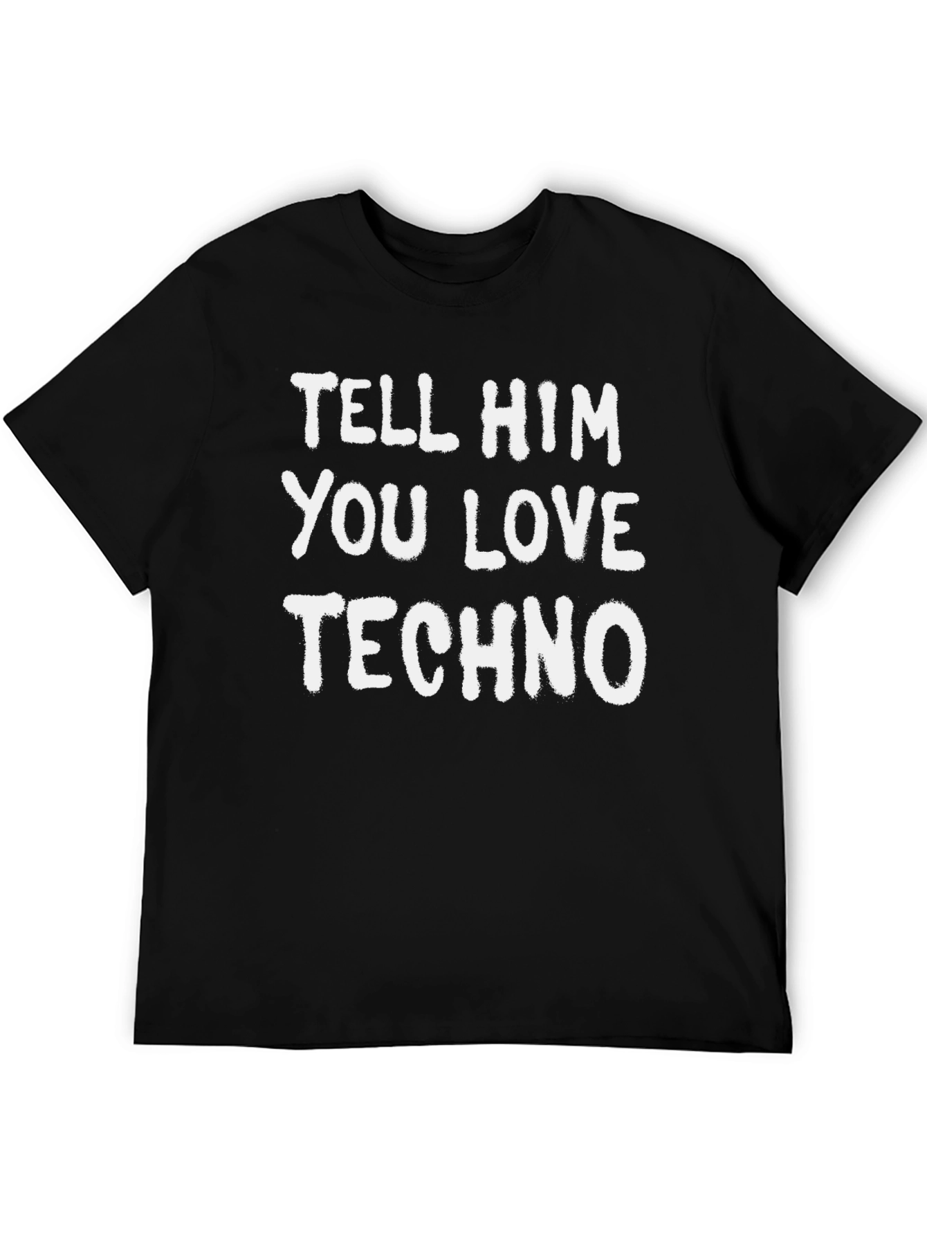 Tell Him You Love Techno Graphic Tee