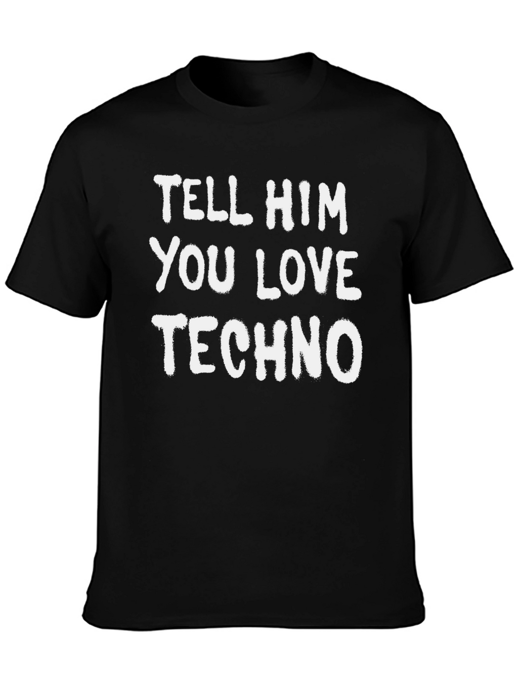 Tell Him You Love Techno Graphic Tee