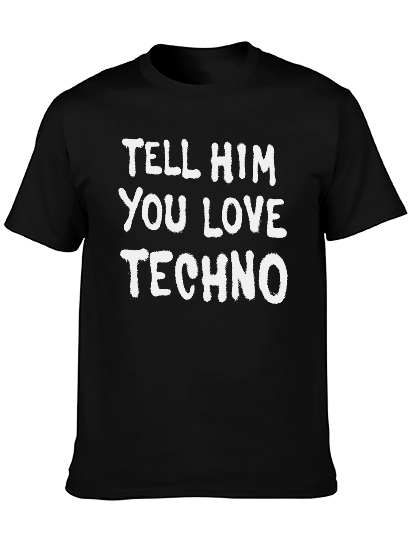 Tell Him You Love Techno Graphic Tee
