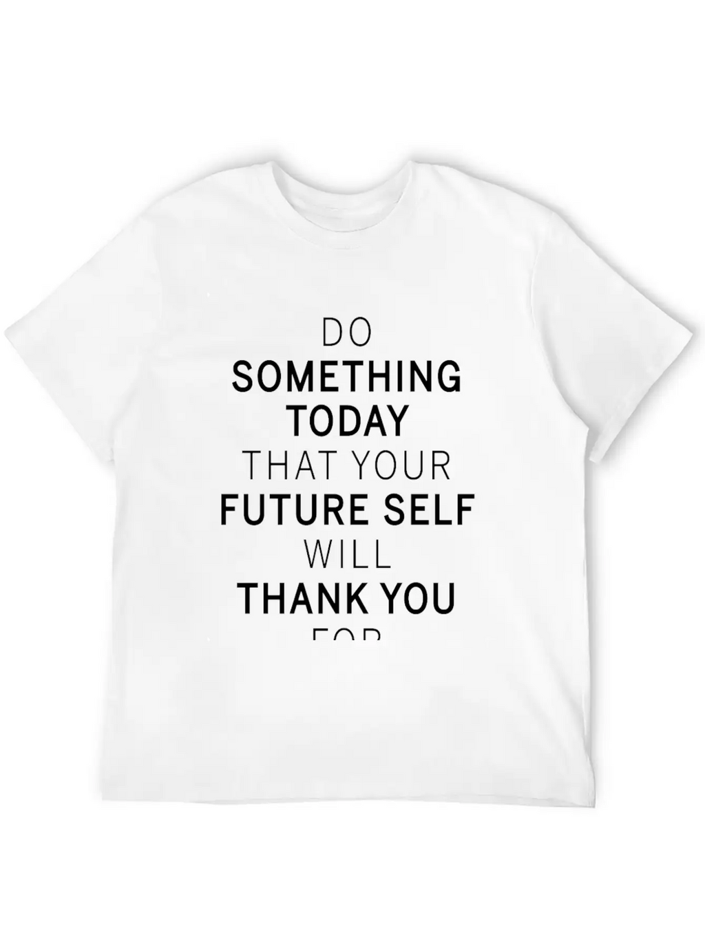 Do Something Today Future Self Will Thank You For Breathable Soft Cotton T-Shirt – Timeless Casual Look