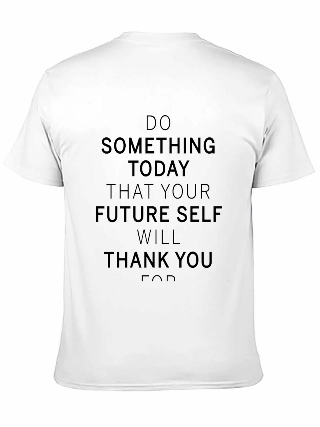 Do Something Today Future Self Will Thank You For Breathable Soft Cotton T-Shirt – Timeless Casual Look