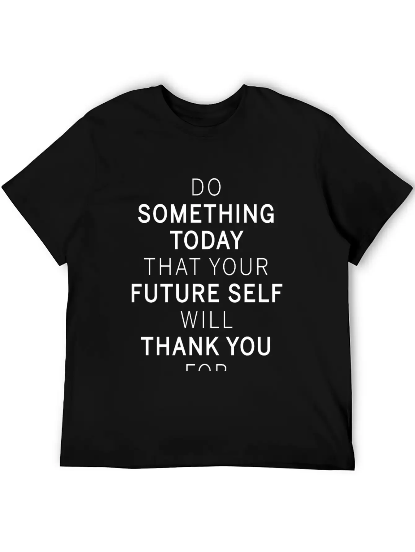 Do Something Today Future Self Will Thank You For Breathable Soft Cotton T-Shirt – Timeless Casual Look