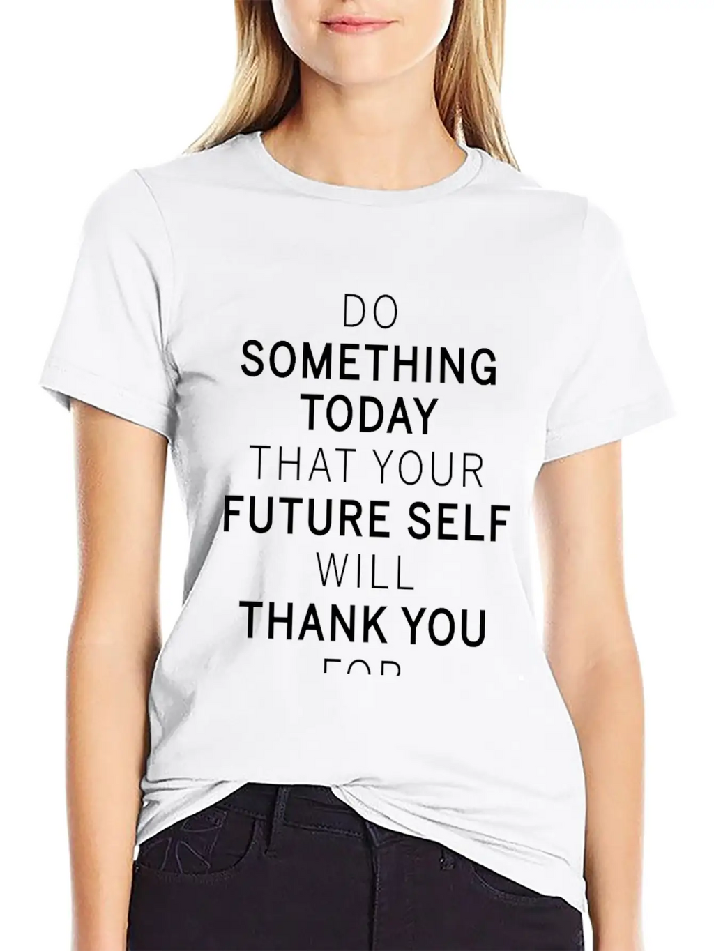 Do Something Today Future Self Will Thank You For Breathable Soft Cotton T-Shirt – Timeless Casual Look