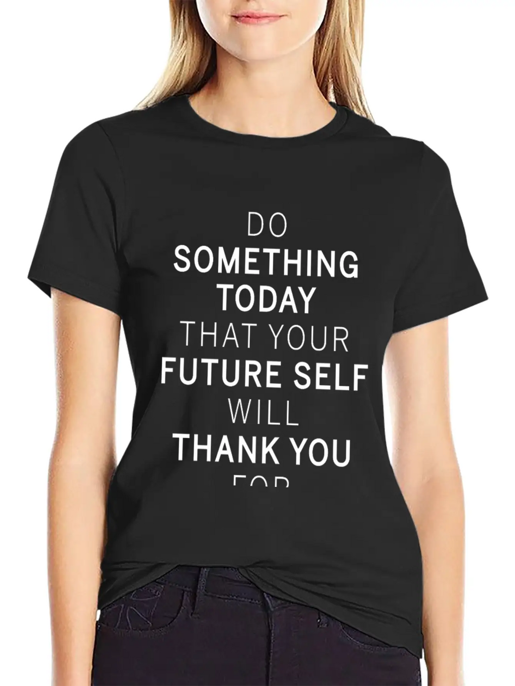 Do Something Today Future Self Will Thank You For Breathable Soft Cotton T-Shirt – Timeless Casual Look