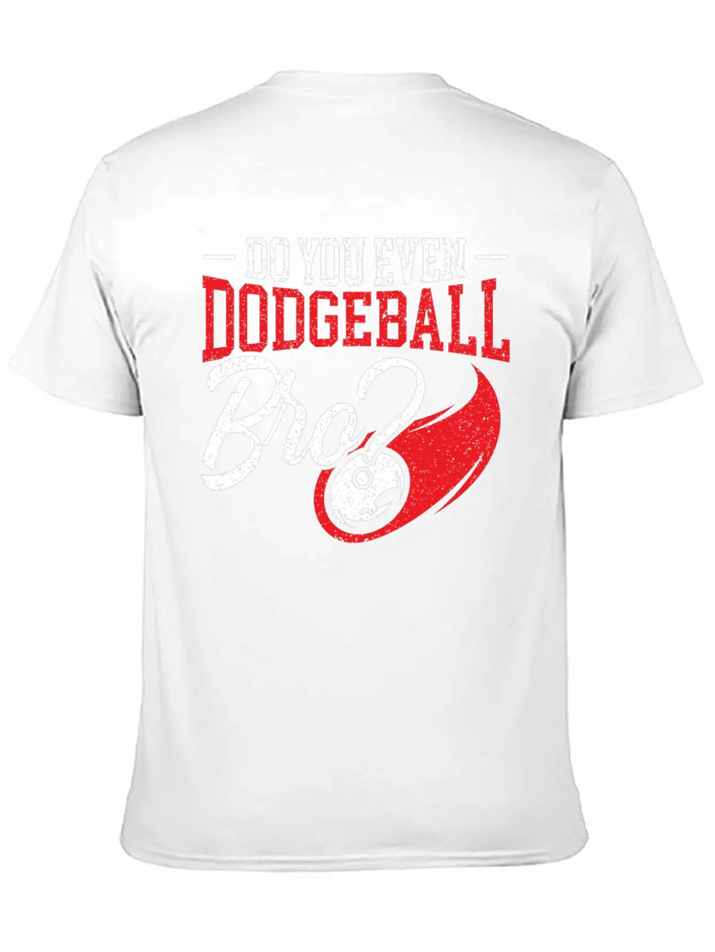 Do You Even Dodgeball Dodgeballer Dodgeball Player Classic Cotton Tee – Unisex Comfort For Any Season