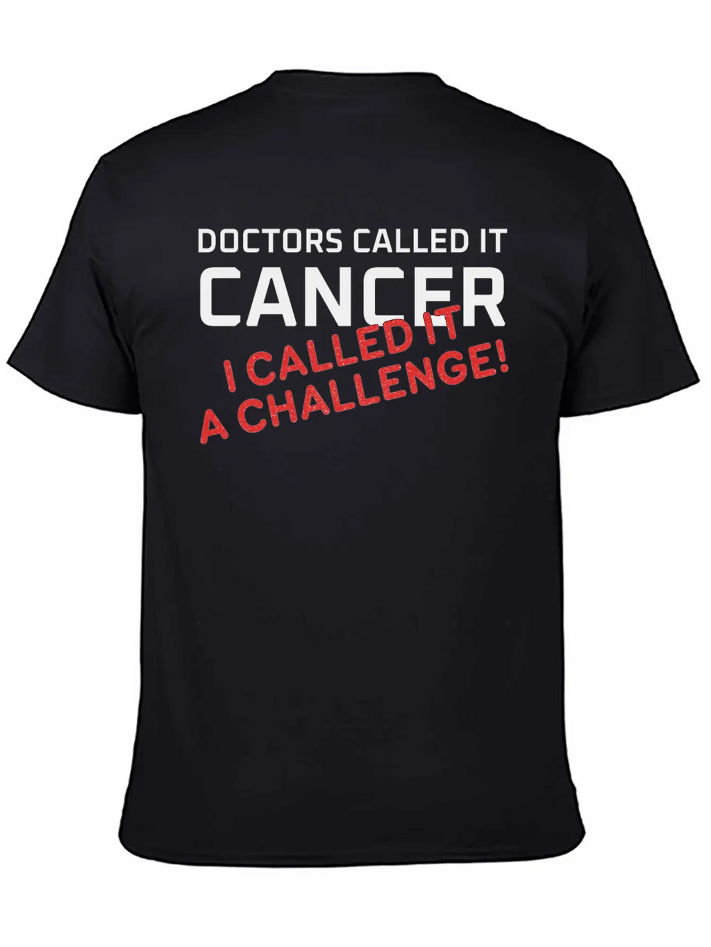 Doctors Called It Cancer, I Called It A Challenge! Stylish Everyday T-Shirt – Unisex Basic Cotton Tee
