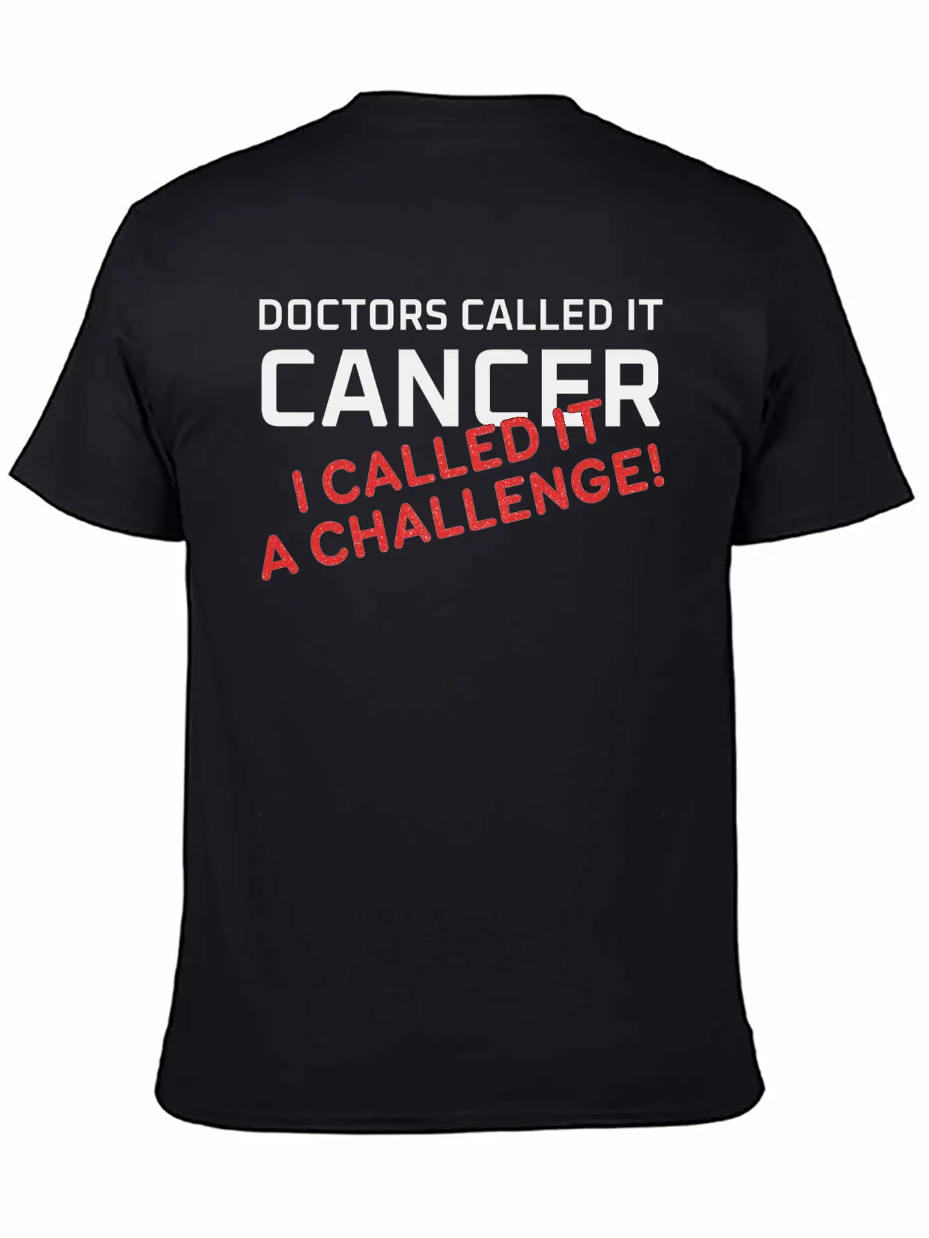 Doctors Called It Cancer, I Called It A Challenge! Stylish Everyday T-Shirt – Unisex Basic Cotton Tee
