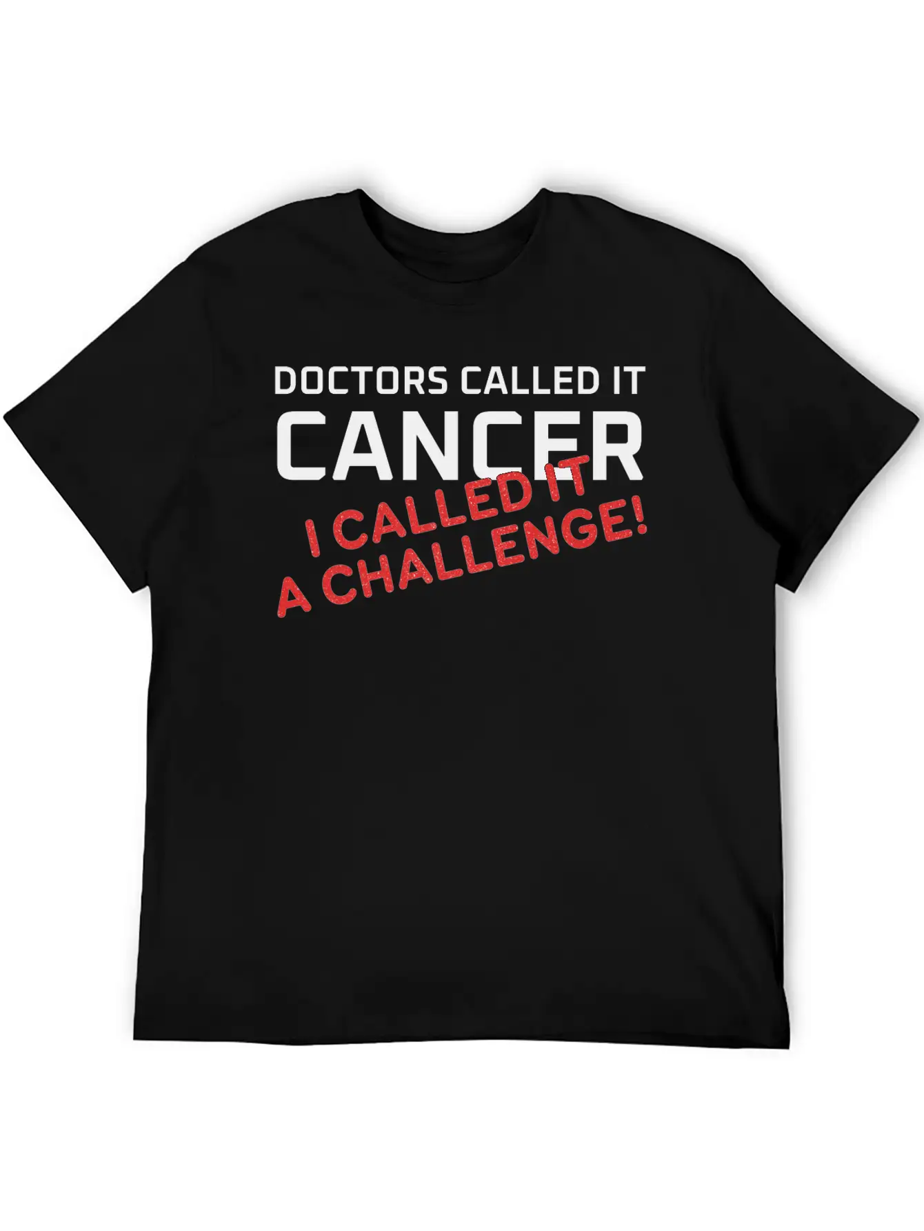 Doctors Called It Cancer, I Called It A Challenge! Stylish Everyday T-Shirt – Unisex Basic Cotton Tee