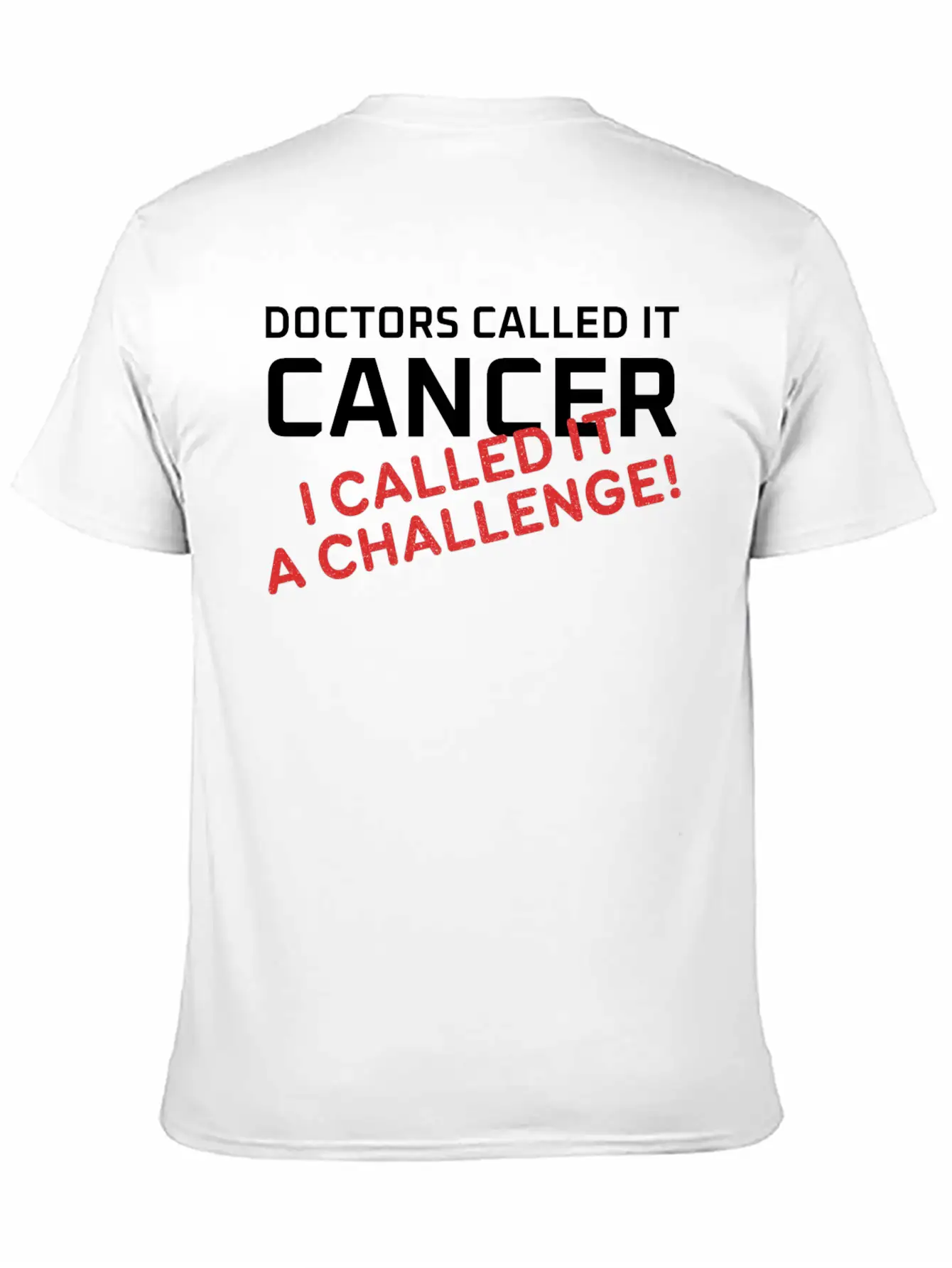 Doctors Called It Cancer, I Called It A Challenge! Stylish Everyday T-Shirt – Unisex Basic Cotton Tee