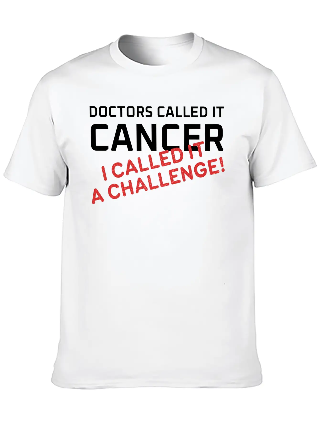Doctors Called It Cancer, I Called It A Challenge! Stylish Everyday T-Shirt – Unisex Basic Cotton Tee