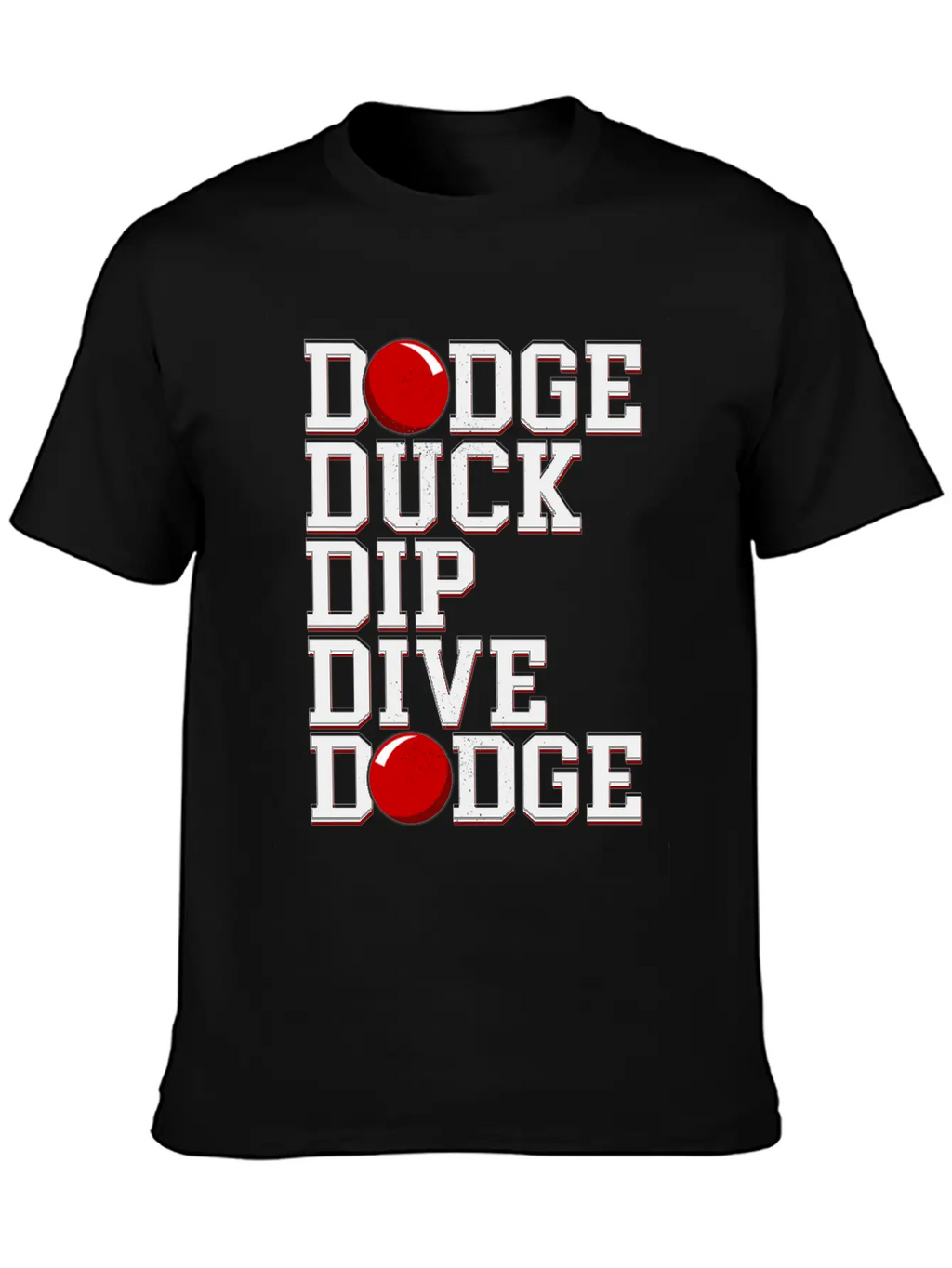 Dodge Ball Dodgeball Dodge Duck Dip Dive Breathable Soft Cotton T-Shirt – Timeless Casual Look