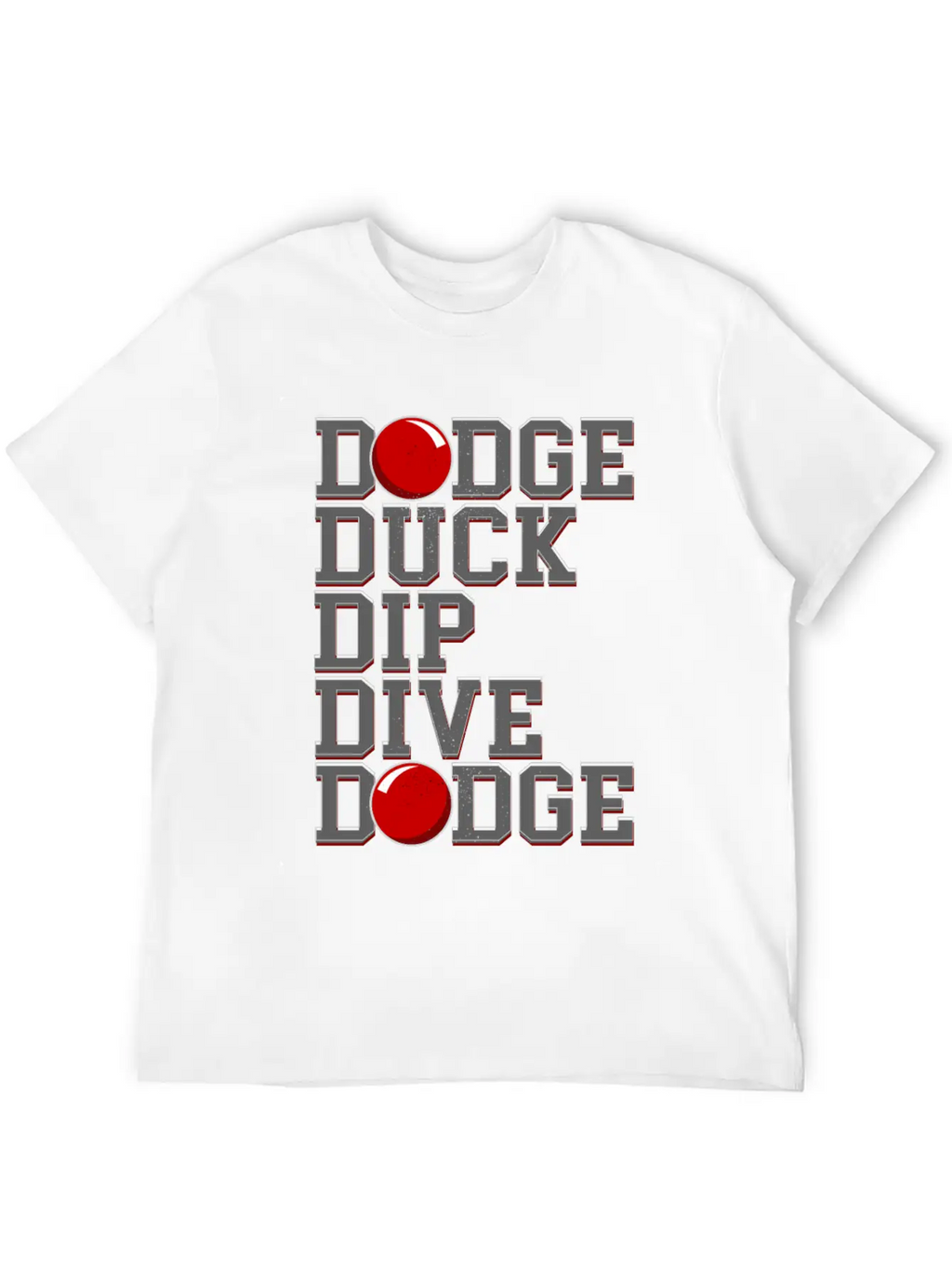 Dodge Ball Dodgeball Dodge Duck Dip Dive Breathable Soft Cotton T-Shirt – Timeless Casual Look