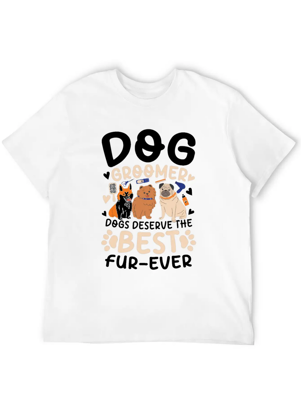 Dog Groomer Dogs Deserve The Best Fur-Ever Unisex Casual T-Shirt – Clean Design For Daily Comfort