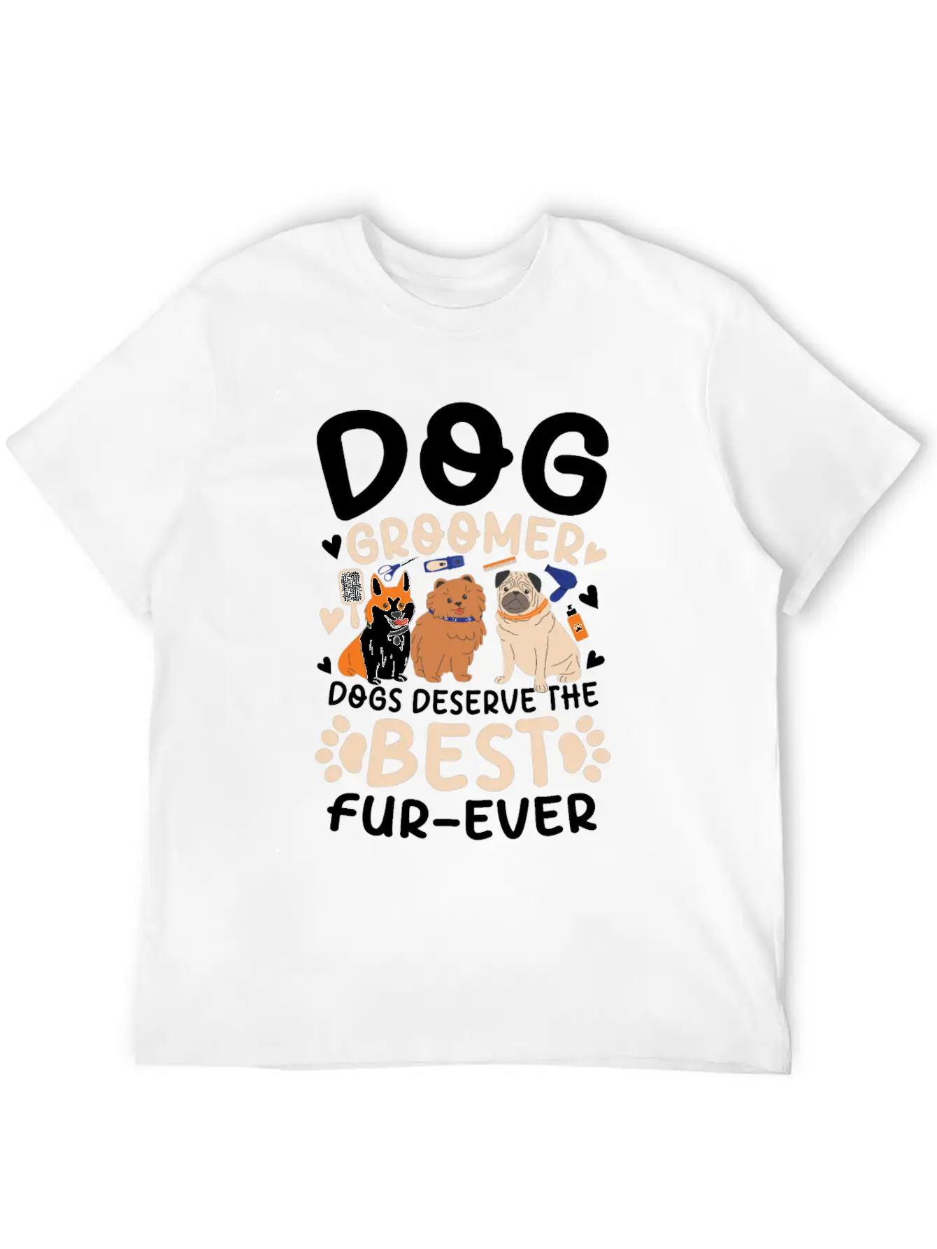 Dog Groomer Dogs Deserve The Best Fur-Ever Unisex Casual T-Shirt – Clean Design For Daily Comfort