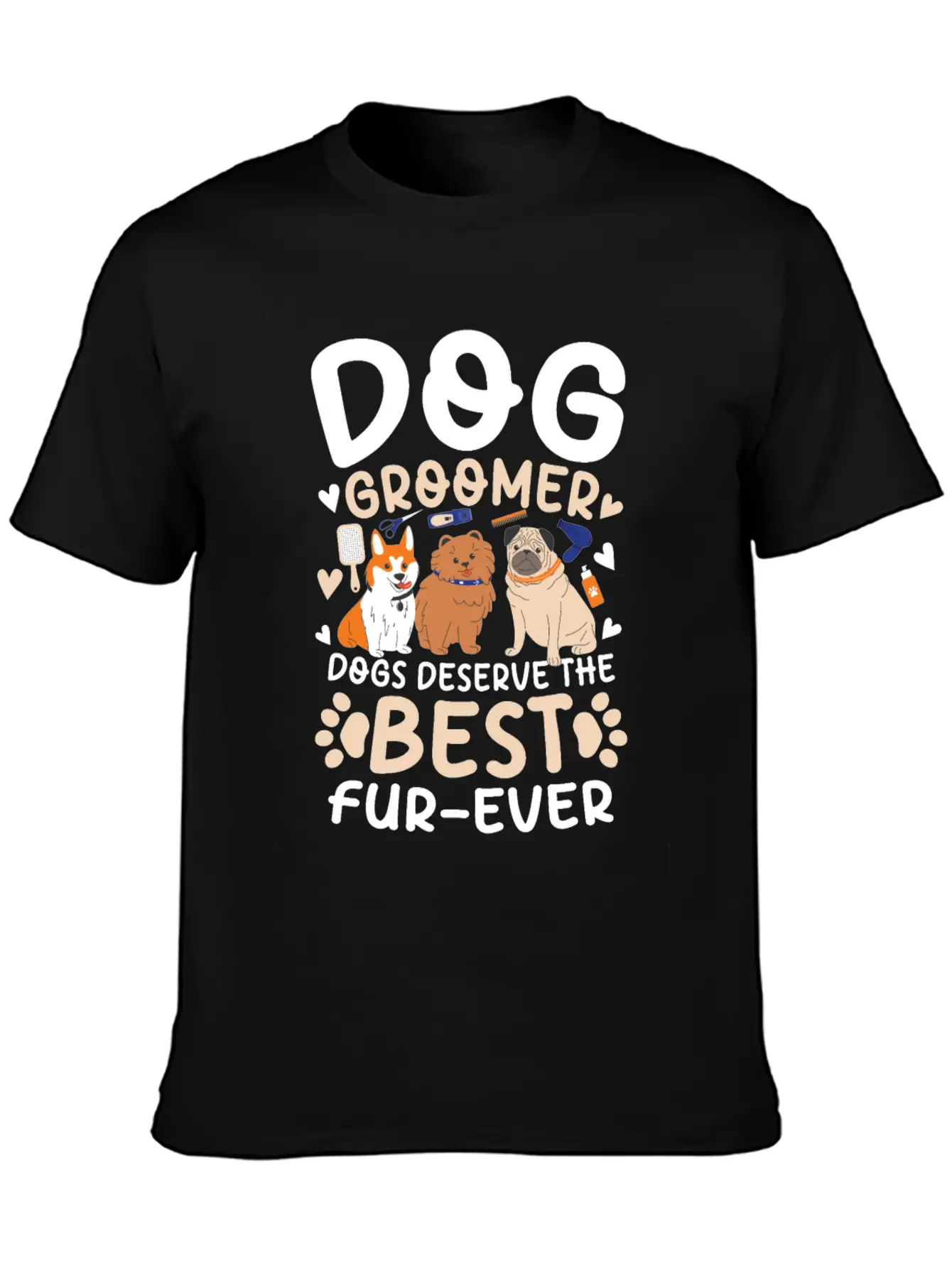 Dog Groomer Dogs Deserve The Best Fur-Ever Unisex Casual T-Shirt – Clean Design For Daily Comfort