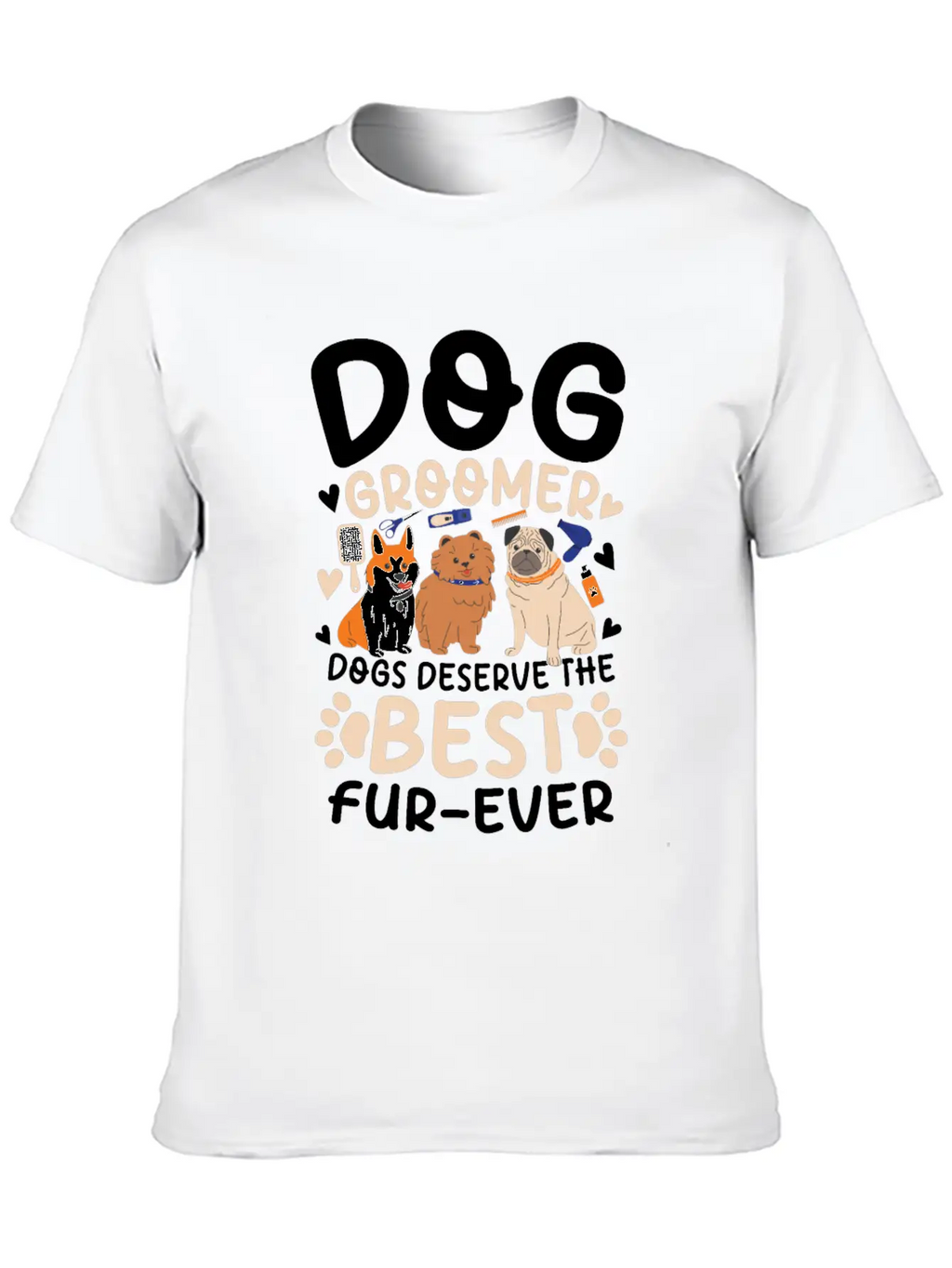 Dog Groomer Dogs Deserve The Best Fur-Ever Unisex Casual T-Shirt – Clean Design For Daily Comfort