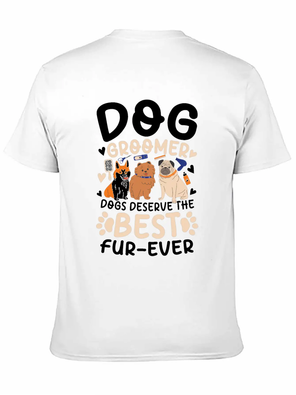 Dog Groomer Dogs Deserve The Best Fur-Ever Unisex Casual T-Shirt – Clean Design For Daily Comfort