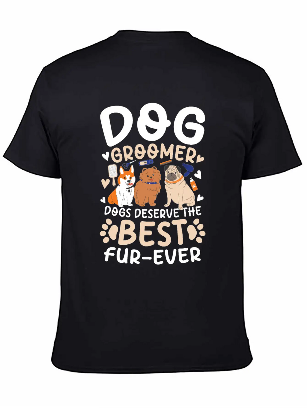 Dog Groomer Dogs Deserve The Best Fur-Ever Unisex Casual T-Shirt – Clean Design For Daily Comfort