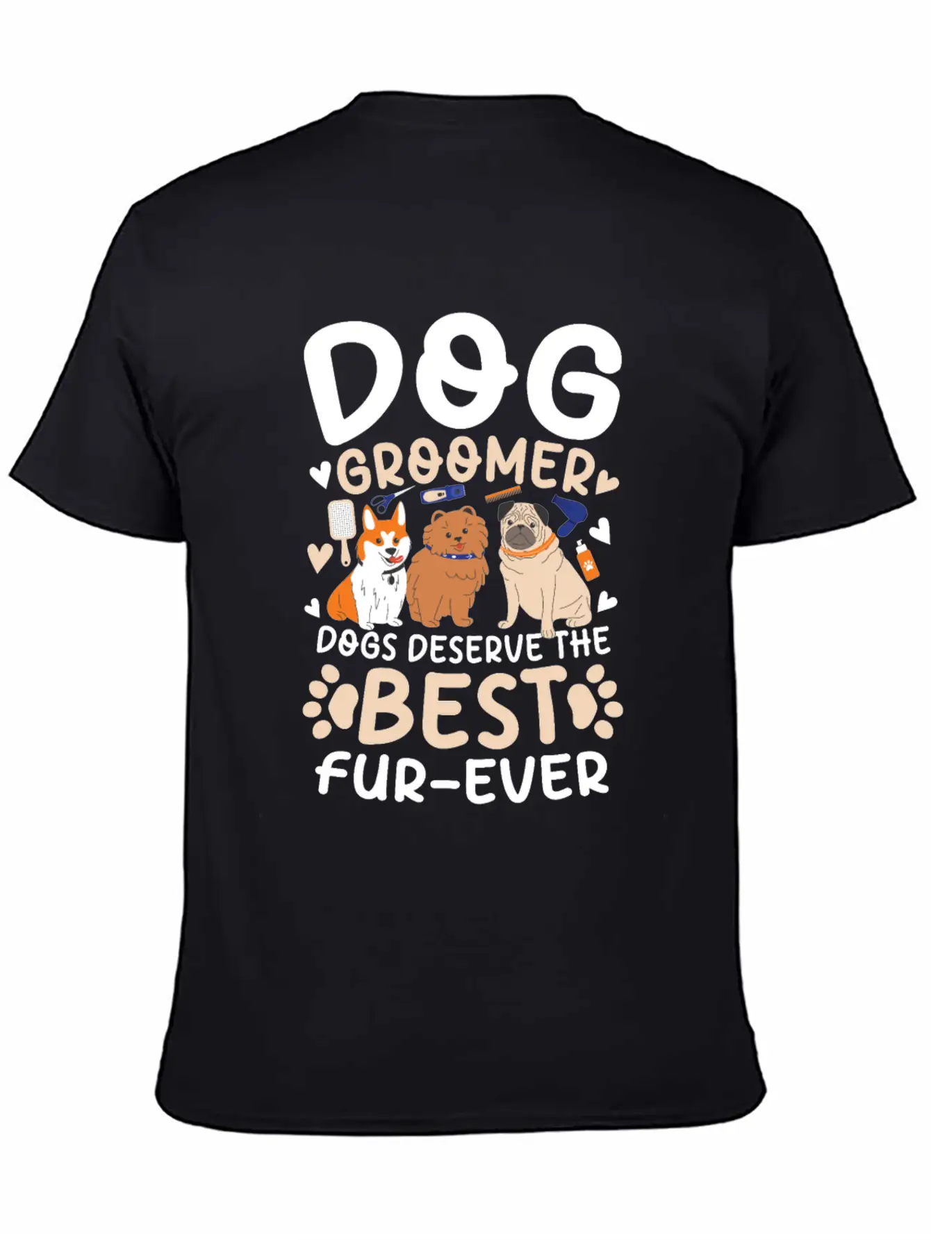 Dog Groomer Dogs Deserve The Best Fur-Ever Unisex Casual T-Shirt – Clean Design For Daily Comfort