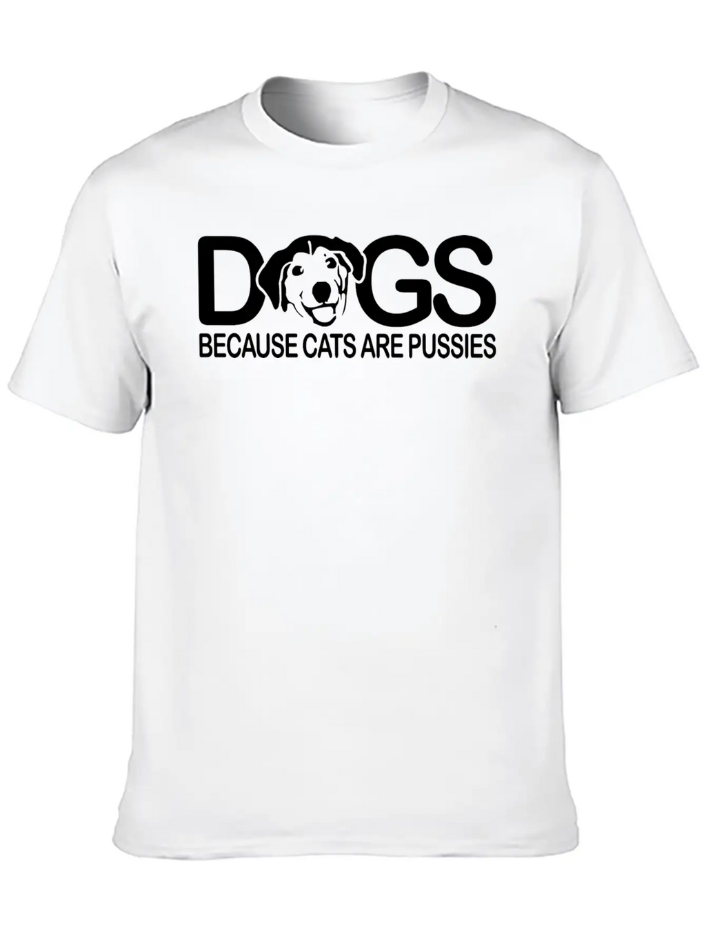 Dogs Because Cats Are Pussies Dog Lover Classic Cotton Tee – Unisex Comfort For Any Season