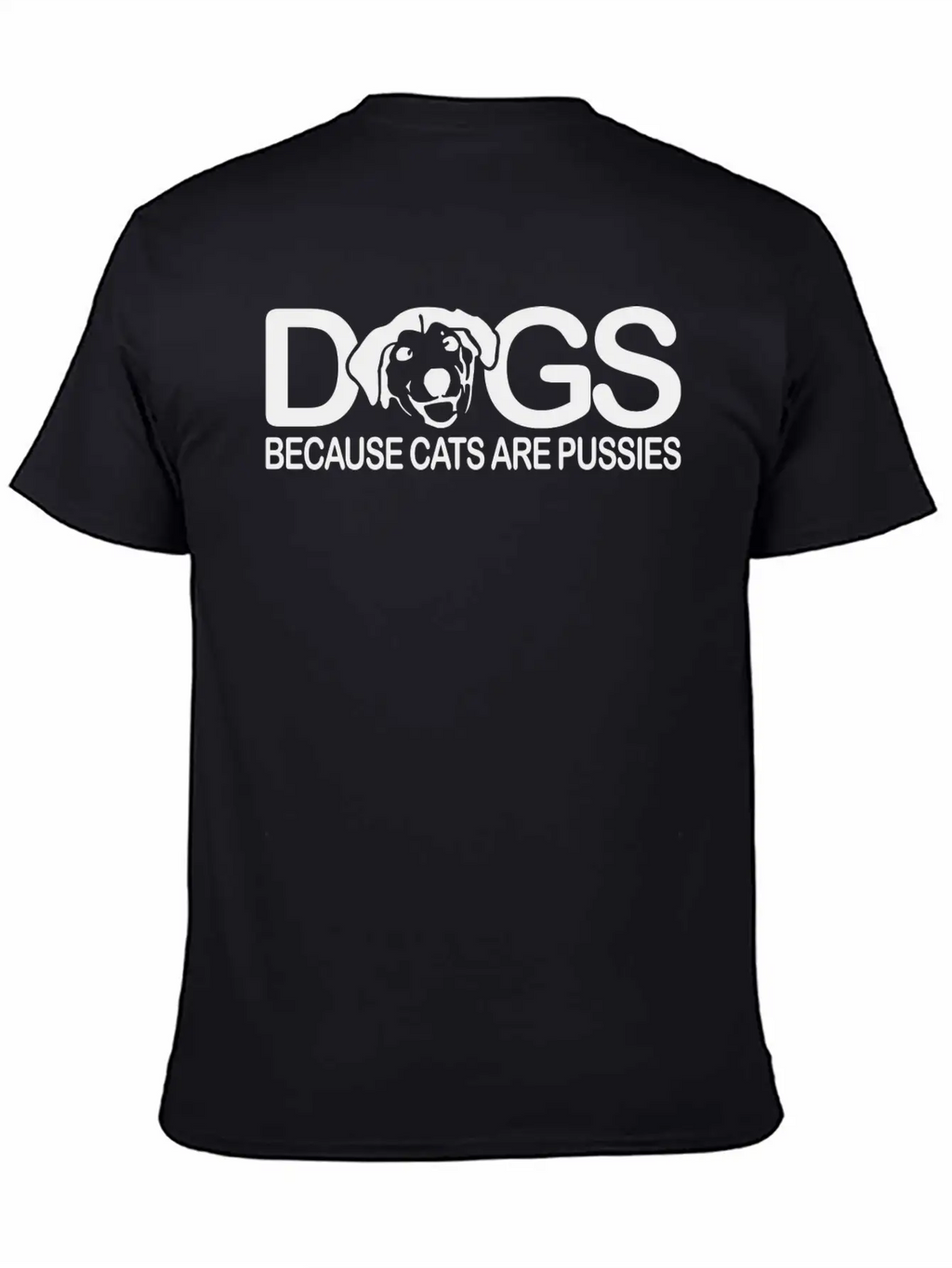 Dogs Because Cats Are Pussies Dog Lover Classic Cotton Tee – Unisex Comfort For Any Season