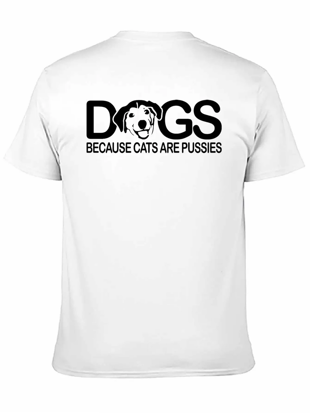 Dogs Because Cats Are Pussies Dog Lover Classic Cotton Tee – Unisex Comfort For Any Season