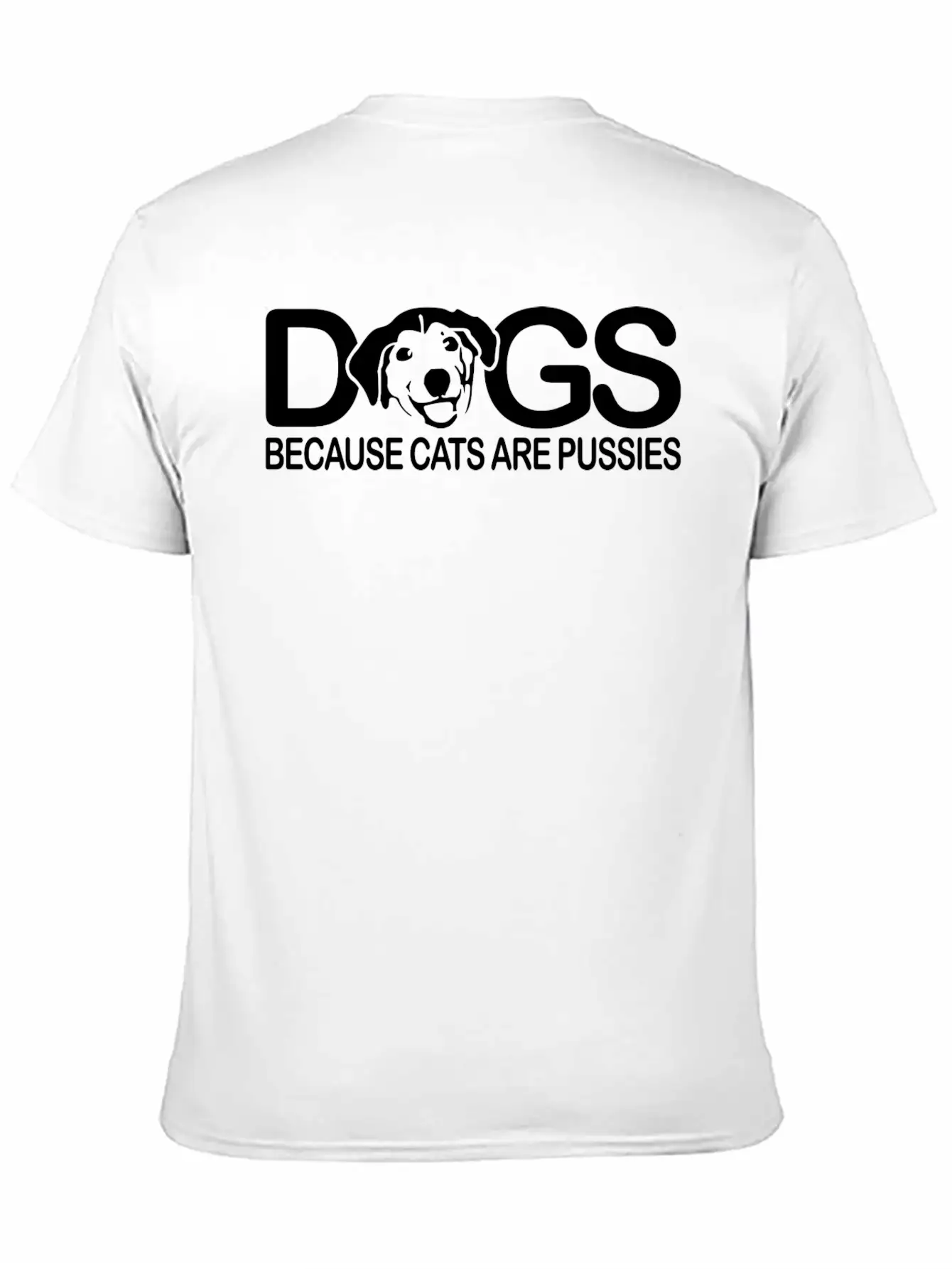 Dogs Because Cats Are Pussies Dog Lover Classic Cotton Tee – Unisex Comfort For Any Season