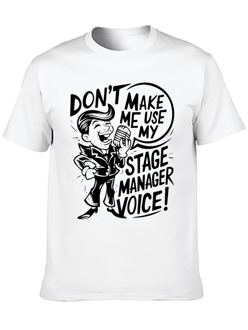 Don T Make Me Use My Stage Manager Voice Breathable Soft Cotton T-Shirt – Timeless Casual Look