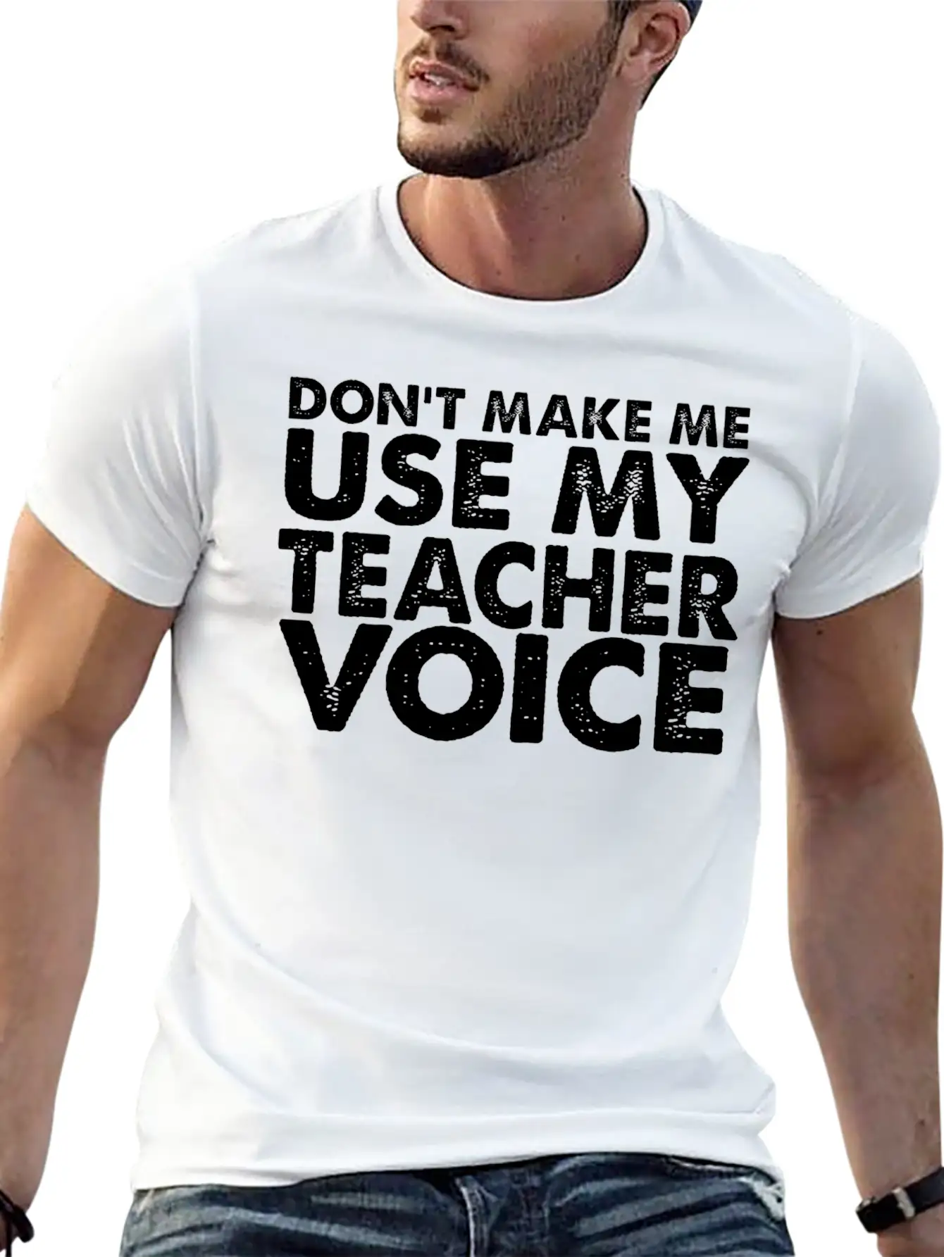 Don T Make Me Use My Teacher Voice Stylish Everyday T-Shirt – Unisex Basic Cotton Tee
