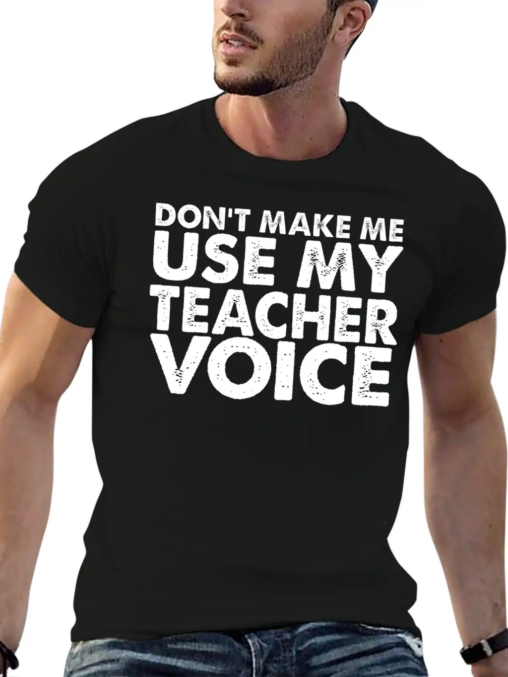 Don T Make Me Use My Teacher Voice Stylish Everyday T-Shirt – Unisex Basic Cotton Tee