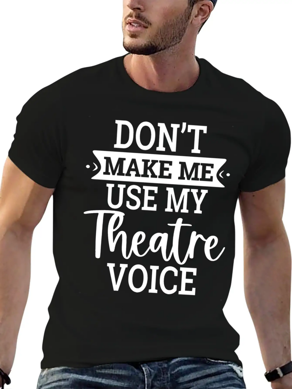 Don T Make Me Use My Theatre Voice Essential Cotton Tee For Daily Outfits – Unisex Style