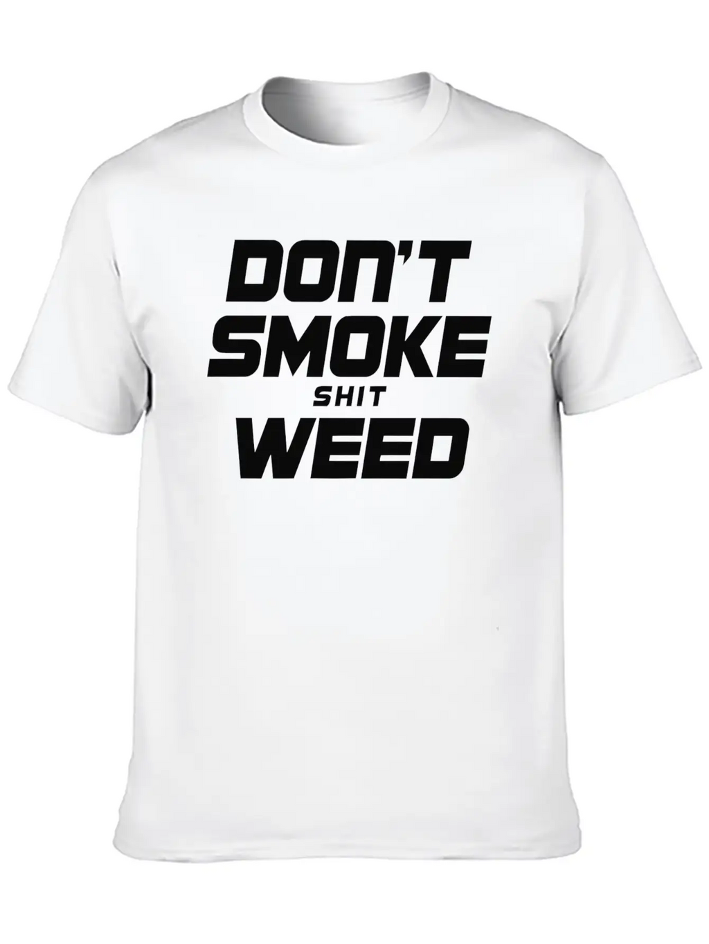 Don T Smoke Shit Weed Breathable Graphic T-Shirt – Perfect For Casual Days