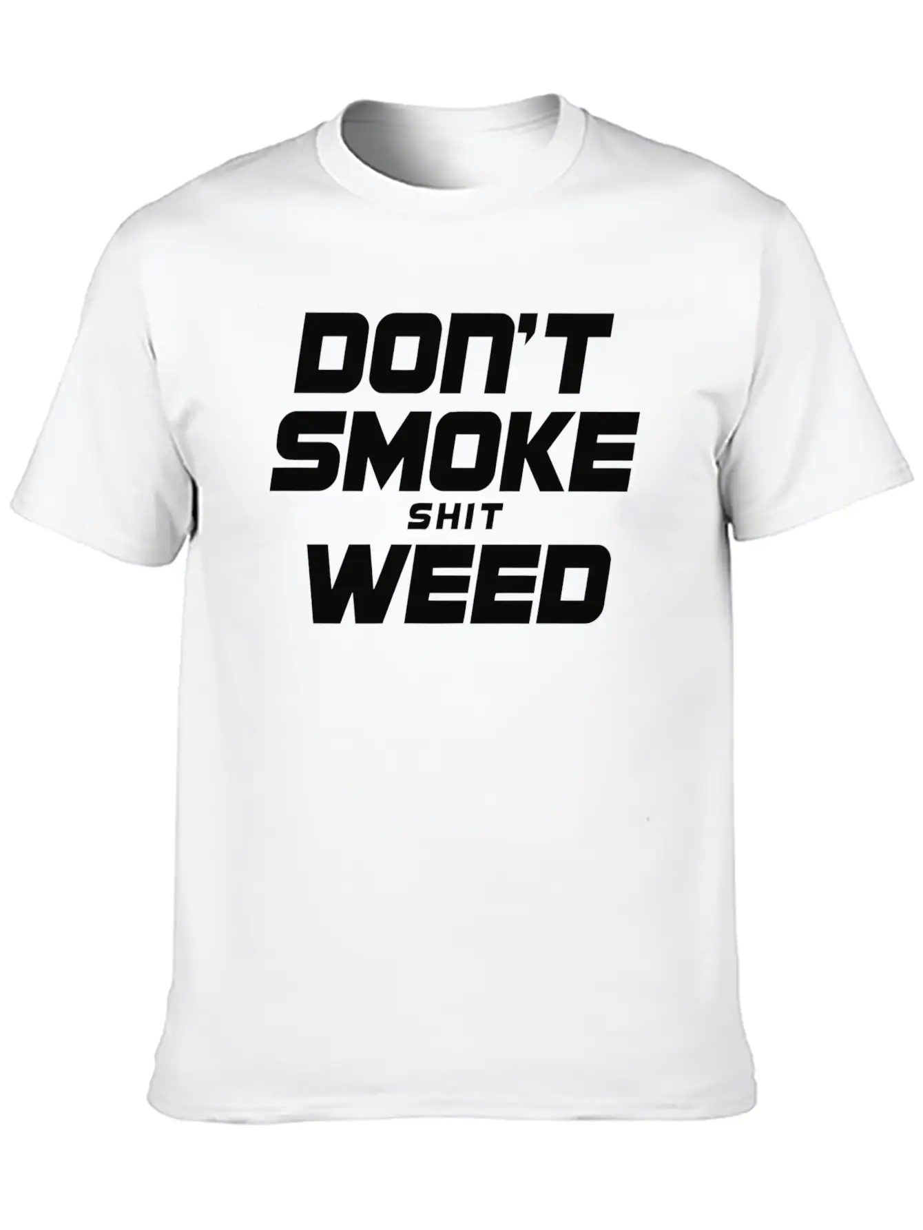 Don T Smoke Shit Weed Breathable Graphic T-Shirt – Perfect For Casual Days