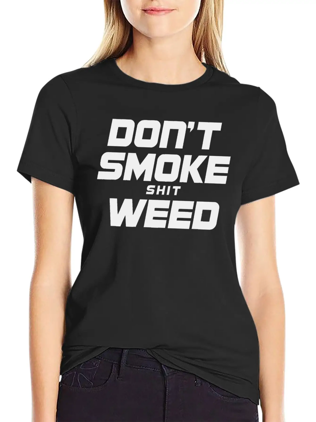 Don T Smoke Shit Weed Breathable Graphic T-Shirt – Perfect For Casual Days