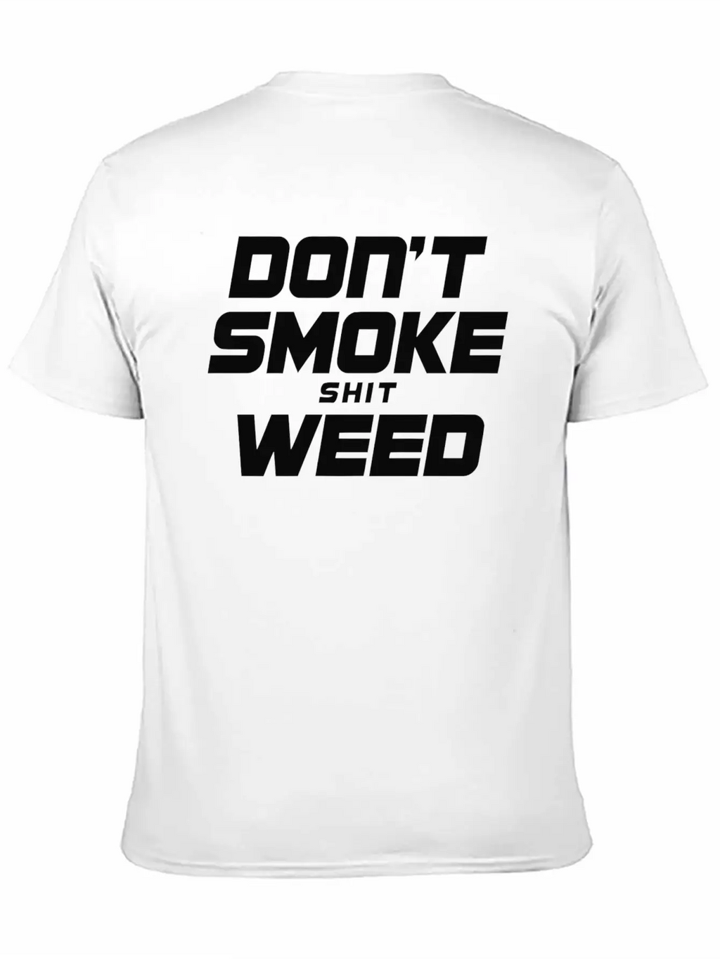 Don T Smoke Shit Weed Breathable Graphic T-Shirt – Perfect For Casual Days