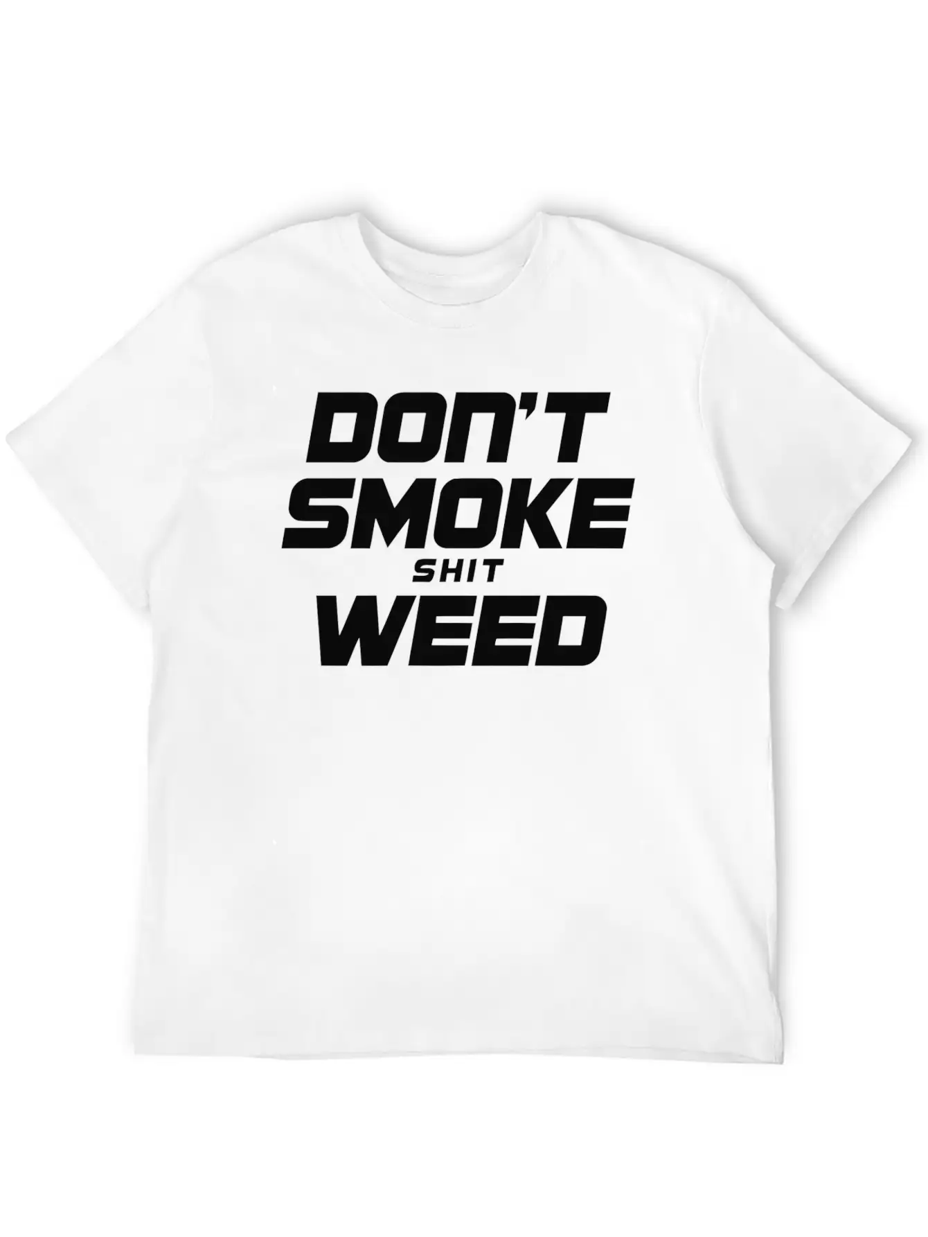 Don T Smoke Shit Weed Breathable Graphic T-Shirt – Perfect For Casual Days