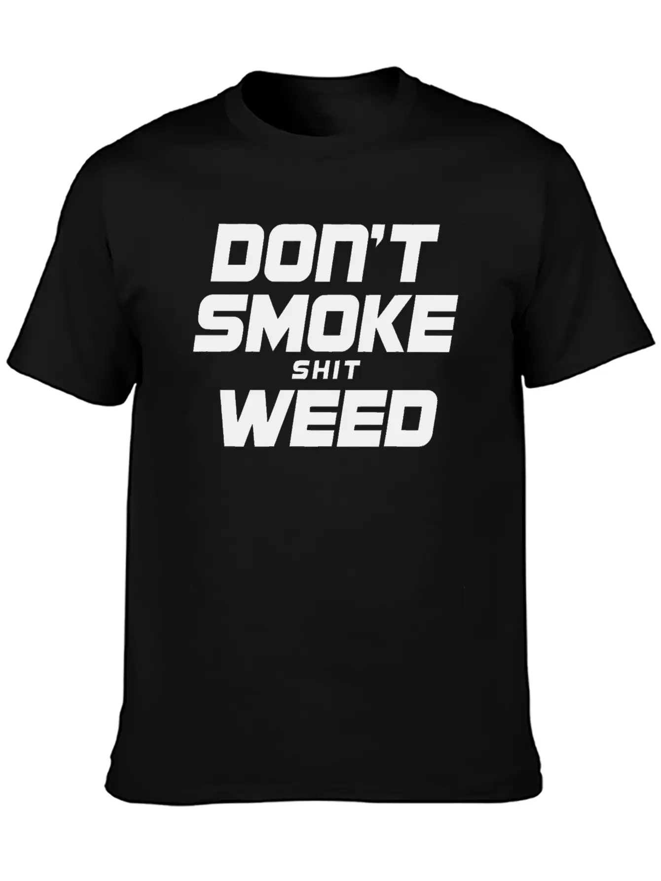 Don T Smoke Shit Weed Breathable Graphic T-Shirt – Perfect For Casual Days