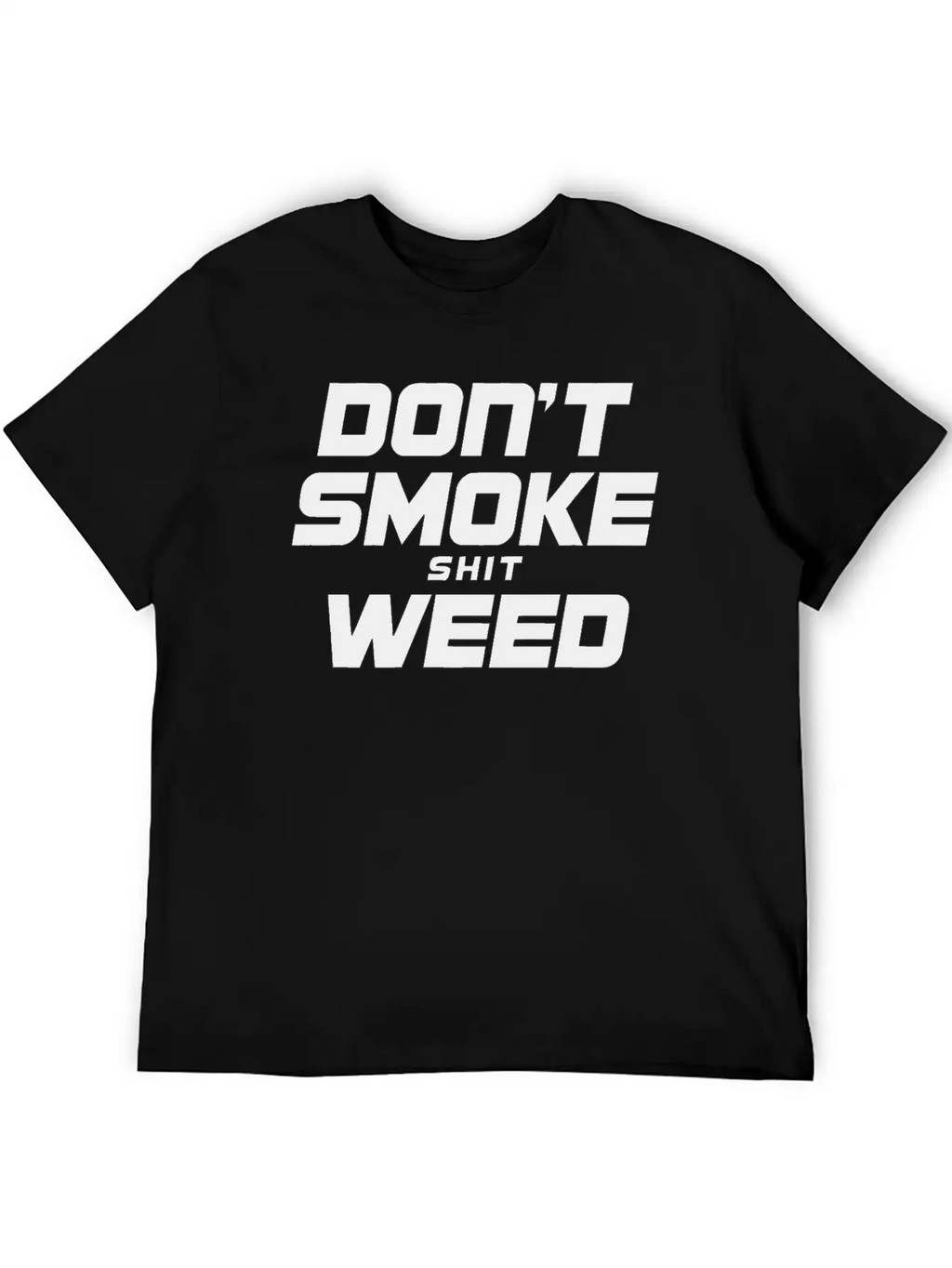 Don T Smoke Shit Weed Breathable Graphic T-Shirt – Perfect For Casual Days
