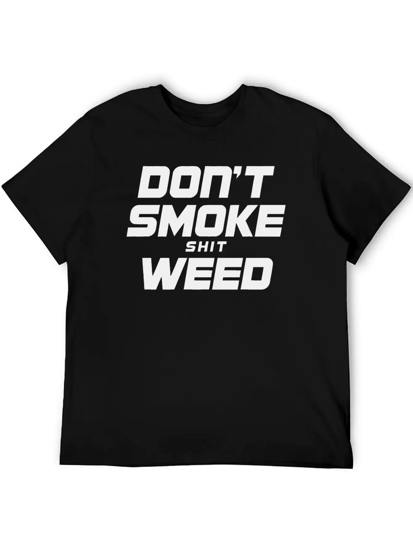 Don T Smoke Shit Weed Breathable Graphic T-Shirt – Perfect For Casual Days