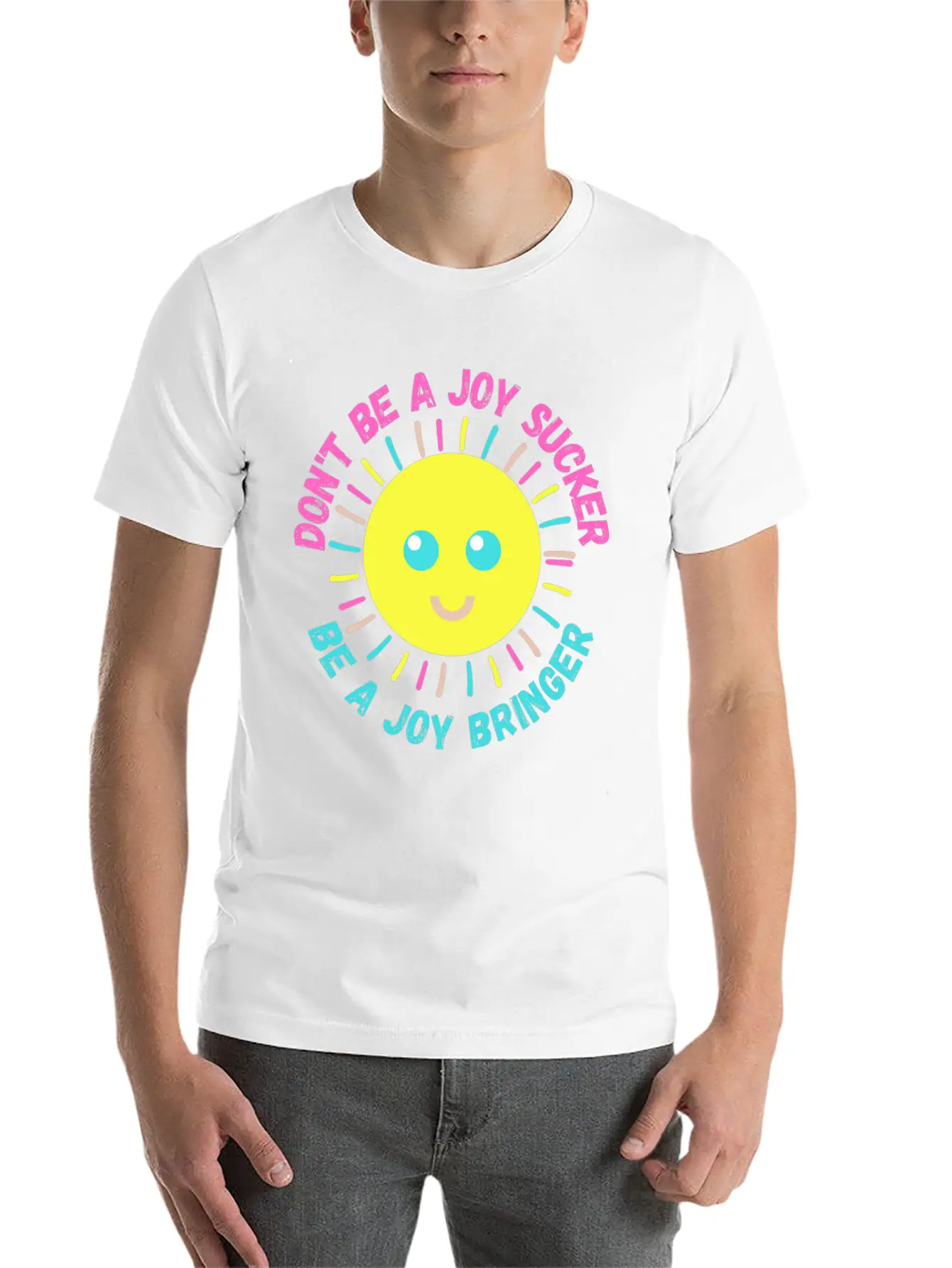 Don't Be A Joy Sucker, Be A Joy Bringer Happy Unisex Casual T-Shirt – Clean Design For Daily Comfort