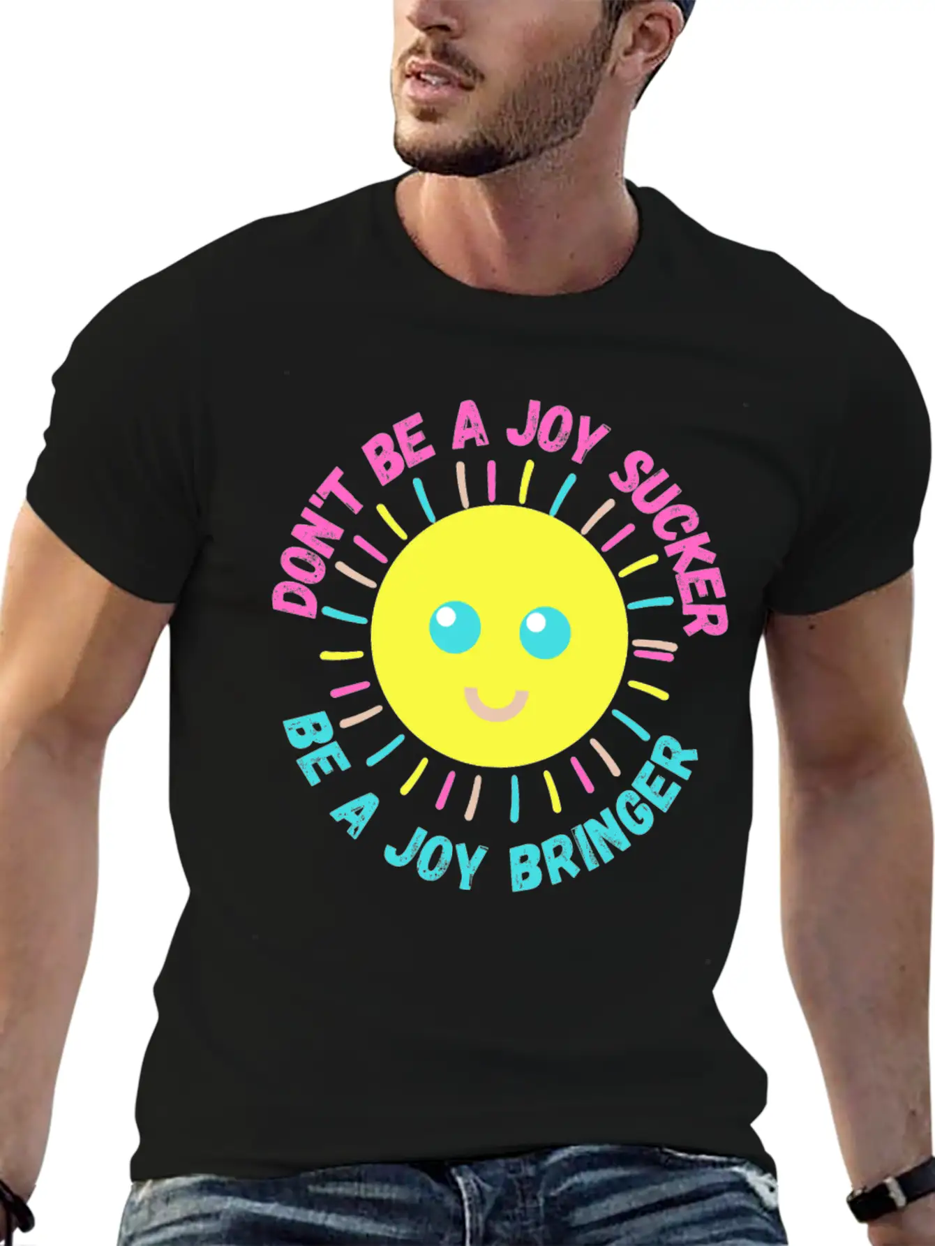 Don't Be A Joy Sucker, Be A Joy Bringer Happy Unisex Casual T-Shirt – Clean Design For Daily Comfort
