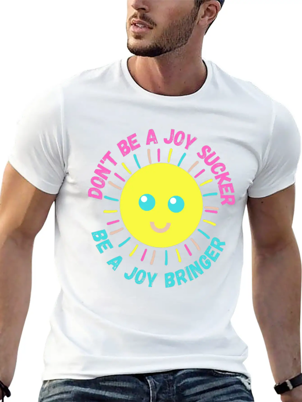 Don't Be A Joy Sucker, Be A Joy Bringer Happy Unisex Casual T-Shirt – Clean Design For Daily Comfort