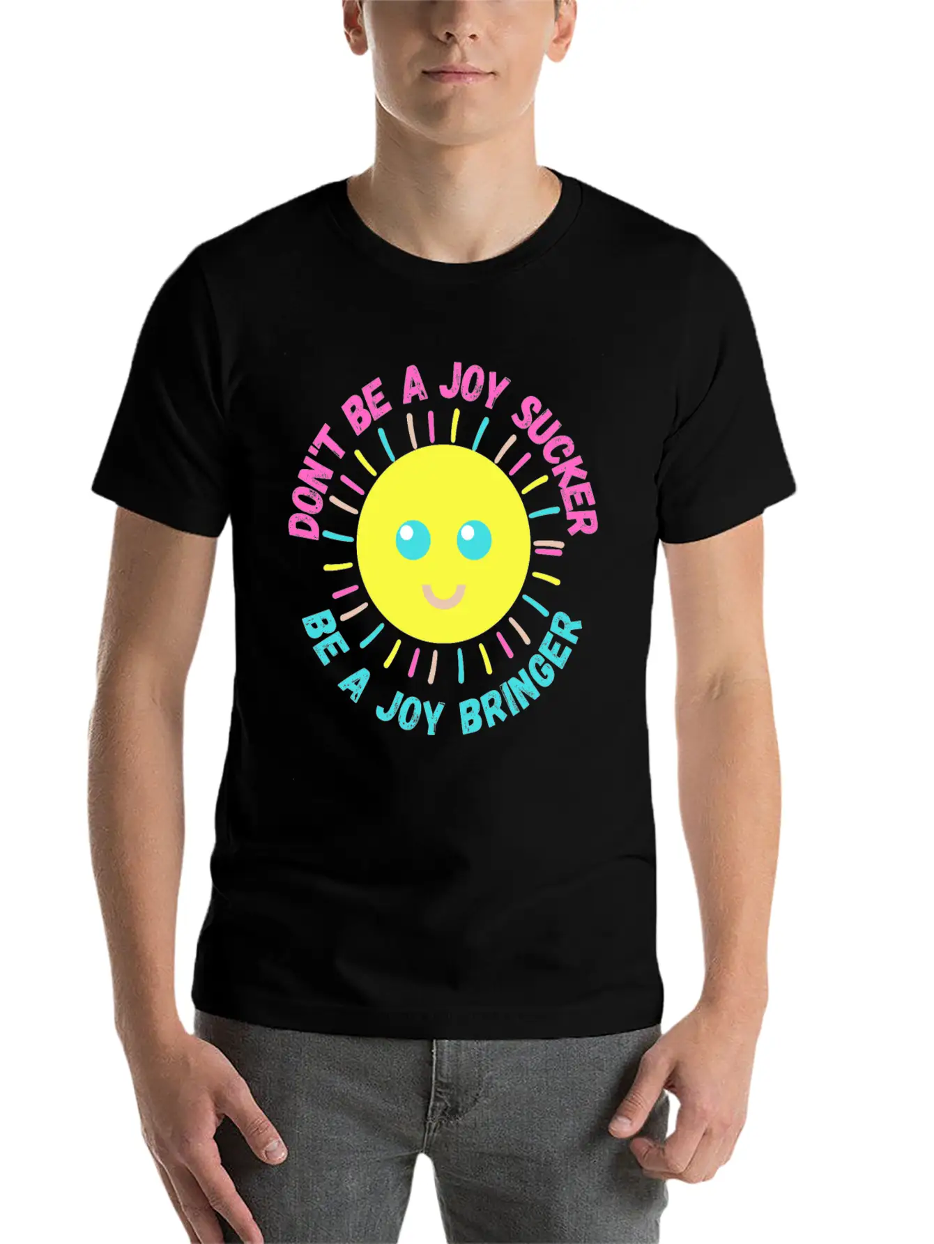 Don't Be A Joy Sucker, Be A Joy Bringer Happy Unisex Casual T-Shirt – Clean Design For Daily Comfort