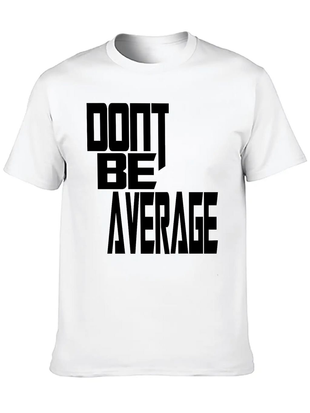 Don`t Be Average Timeless Short Sleeve Tee – Comfy And Minimalist Design